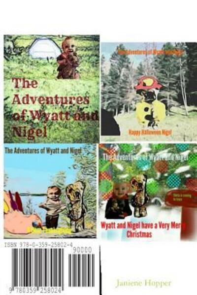 The Adventures of Wyatt and Nigel 4 book collection - Janiene Hopper - Books - Lulu.com - 9780359258024 - November 30, 2018