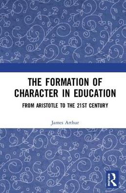 Cover for James Arthur · The Formation of Character in Education: From Aristotle to the 21st Century (Hardcover Book) (2019)