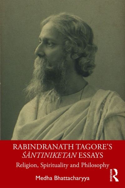 Cover for Medha Bhattacharyya · Rabindranath Tagore's Santiniketan Essays: Religion, Spirituality and Philosophy (Taschenbuch) (2019)