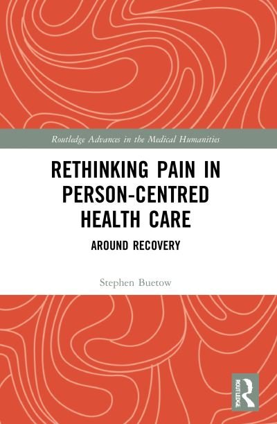 Cover for Buetow, Stephen (University of Auckland, New Zealand) · Rethinking Pain in Person-Centred Health Care: Around Recovery - Routledge Advances in the Medical Humanities (Taschenbuch) (2023)