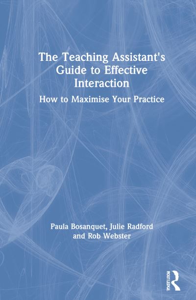 Cover for Bosanquet, Paula (University of East London, UK) · The Teaching Assistant's Guide to Effective Interaction: How to Maximise Your Practice (Hardcover Book) (2021)