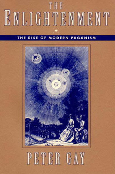 The Enlightenment: The Rise of Modern Paganism - Peter Gay - Książki - WW Norton & Co - 9780393313024 - 4 października 1995