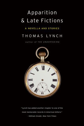 Cover for Thomas Lynch · Apparition &amp; Late Fictions: A Novella and Stories (Paperback Book) [Reprint edition] (2011)