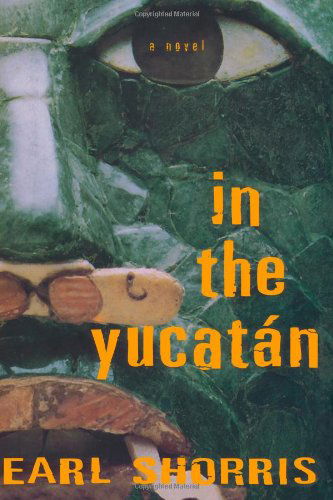 Cover for Earl Shorris · In the Yucatan: A Novel (Paperback Book) (2024)