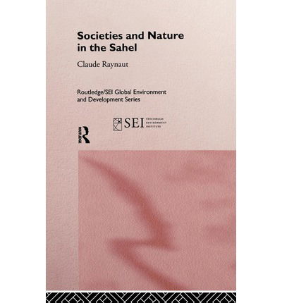 Cover for Philippe Lavigne Delville · Societies and Nature in the Sahel - Routledge / SEI Global Environment and Development Series (Hardcover Book) (1996)