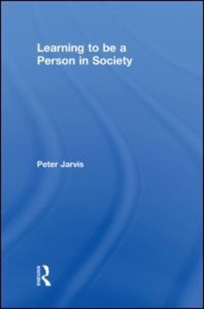 Cover for Peter Jarvis · Learning to be a Person in Society (Hardcover Book) (2009)