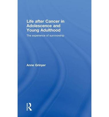 Cover for Grinyer, Anne (Lancaster University, UK) · Life After Cancer in Adolescence and Young Adulthood: The Experience of Survivorship (Innbunden bok) (2009)