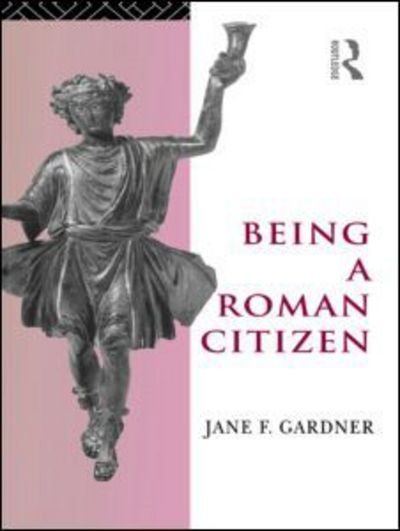 Being a Roman Citizen - Jane F. Gardner - Books - Taylor & Francis Ltd - 9780415589024 - August 13, 2010
