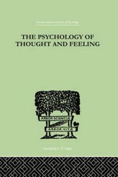 The Psychology Of Thought And Feeling: A Conservative Interpretation of Results in Modern Psychology - Charles Platt - Bøger - Taylor & Francis Ltd - 9780415758024 - 15. august 2014