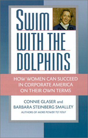 Cover for Connie Brown Glaser · Swim with the Dolphins: How Women Can Succeed in Corporate America on Their Own Terms (Hardcover Book) (1995)