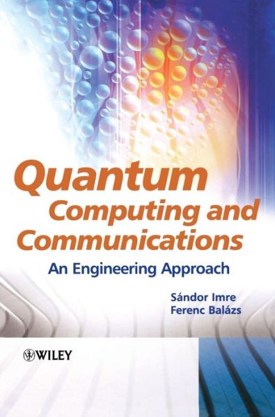 Cover for Imre, Sandor (Mobile Communications Laboratory, Hungary) · Quantum Computing and Communications: An Engineering Approach (Hardcover Book) (2004)