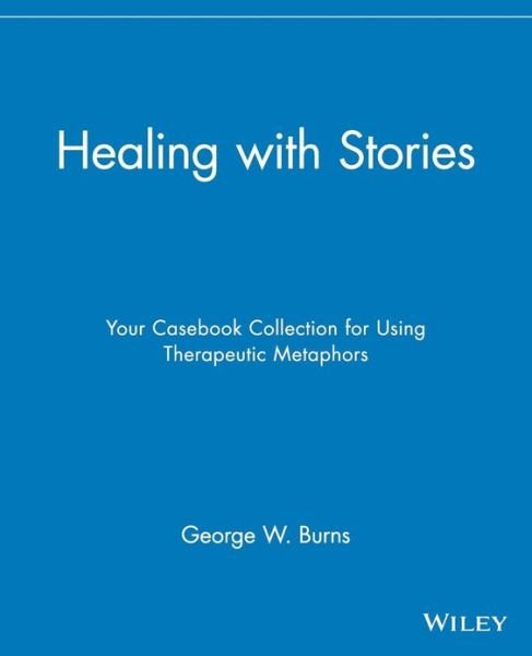 Cover for GW Burns · Healing with Stories: Your Casebook Collection for Using Therapeutic Metaphors (Pocketbok) (2007)