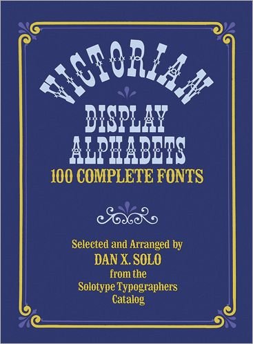 Cover for Dan X. Solo · Victorian Display Alphabets: 100 Complete Fonts - Lettering, Calligraphy, Typography (Paperback Book) (2011)