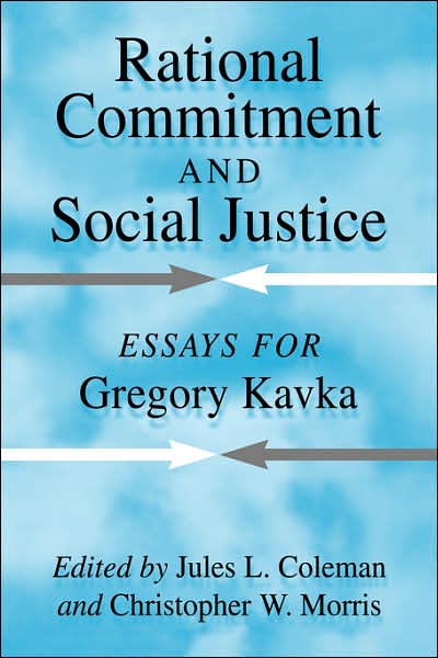 Cover for Jules L Coleman · Rational Commitment and Social Justice: Essays for Gregory Kavka (Paperback Book) (2007)