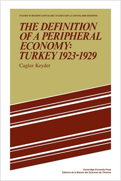 Cover for Caglar Keyder · The Definition of a Peripheral Economy: Turkey 1923–1929 - Studies in Modern Capitalism (Paperback Book) (2009)