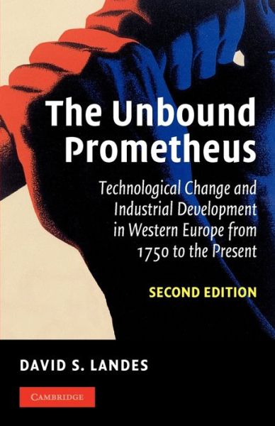 Cover for Landes, David S. (Harvard University, Massachusetts) · The Unbound Prometheus: Technological Change and Industrial Development in Western Europe from 1750 to the Present (Paperback Book) [2 Revised edition] (2003)