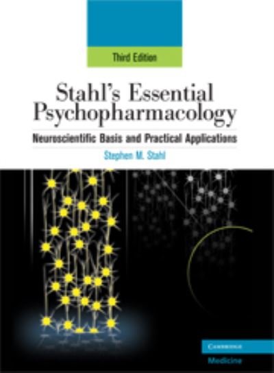Cover for Stephen M. Stahl · Stahl's Essential Psychopharmacology: Neuroscientific Basis and Practical Applications - Essential Psychopharmacology Series (Hardcover Book) [3 Rev edition] (2008)