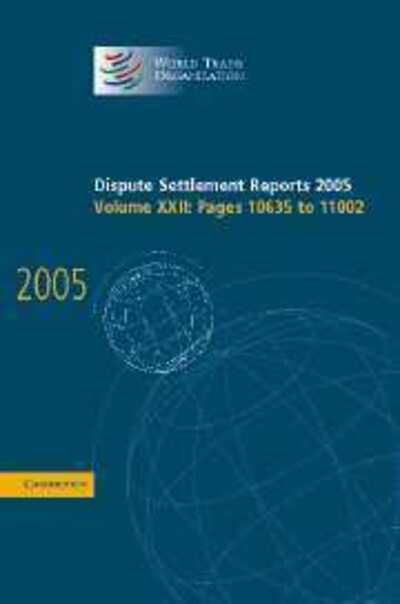 Dispute Settlement Reports 2005 - World Trade Organization Dispute Settlement Reports - World Trade Organization - Livres - Cambridge University Press - 9780521886024 - 30 août 2007