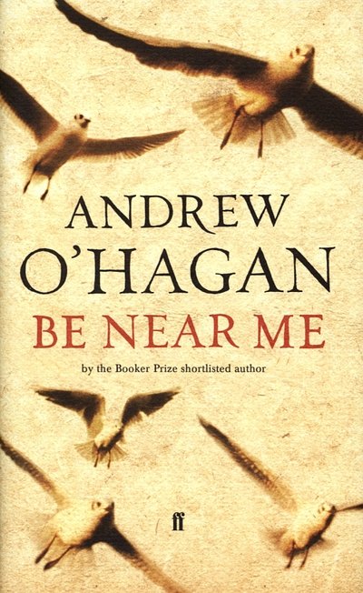Cover for Andrew O'Hagan · Be Near Me (Hardcover Book) [Main edition] (2006)
