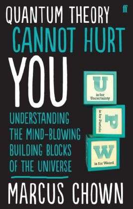 Cover for Marcus Chown · Quantum Theory Cannot Hurt You: Understanding the Mind-Blowing Building Blocks of the Universe (Paperback Book) [Main edition] (2014)