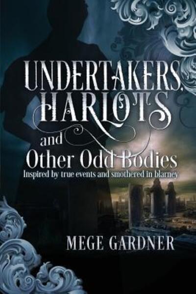 Cover for Mege Gardner · Harlots and Other Odd Bodies Undertakers (Paperback Book) (2018)