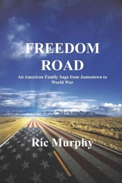 Cover for Ric Murphy · Freedom Road An American Family Saga from Jamestown to World War (Taschenbuch) (2019)