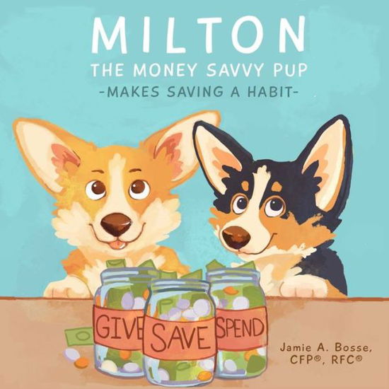 Cover for Jamie A Bosse Cfp (r) · Milton the Money Savvy Pup (Paperback Book) (2021)