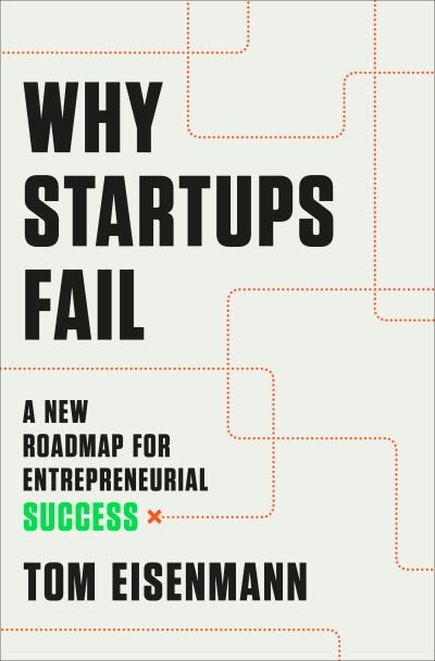 Cover for Tom Eisenmann · Why Startups Fail: A New Roadmap for Entrepreneurial Success (Inbunden Bok) (2021)