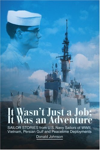 Cover for Donald Johnson · It Wasn't Just a Job; It Was an Adventure: Sailor Stories from U.s. Navy Sailors of Wwii, Vietnam, Persian Gulf and Peacetime Deployments (Taschenbuch) (2002)