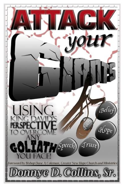 Attack Your Giants! Using King David's Perspective To Overcome Any Goliath You Face! - N/a - Bøker - CSCM Publishing, LLC - 9780615345024 - 10. februar 2010