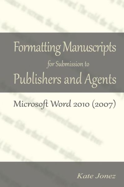 Cover for Kate Jonez · Formatting Manuscripts for Submission to Publishers and Agents (Paperback Book) (2013)