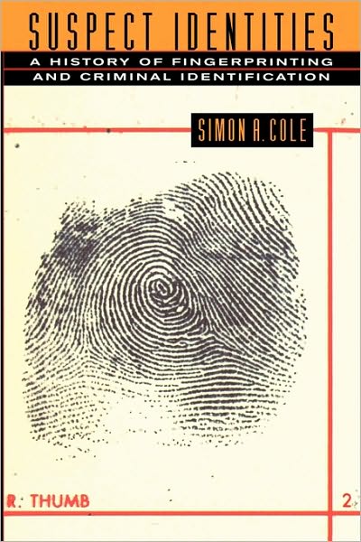 Cover for Simon A. Cole · Suspect Identities: A History of Fingerprinting and Criminal Identification (Paperback Book) (2002)