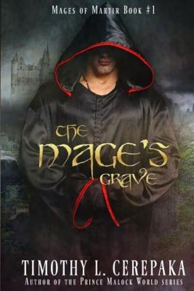 Cover for Timothy L Cerepaka · The Mage's Grave: Mages of Martir Book #1 (Paperback Book) (2015)