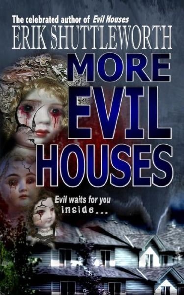 More Evil Houses - Erik Shuttleworth - Bøger - Black Bed Sheets Books - 9780692658024 - March 1, 2016