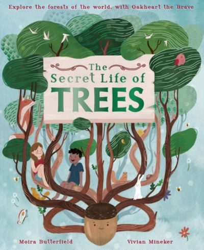 Cover for Moira Butterfield · The Secret Life of Trees: Explore the Forests of the World, with Oakheart the Brave - Stars of Nature (Hardcover Book) (2020)