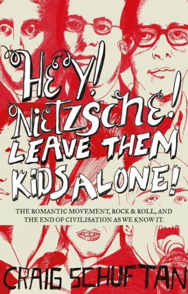 Hey, Nietzsche! Leave Them Kids Alone! - Craig Schuftan - Books - ABC Books - 9780733324024 - August 7, 2018