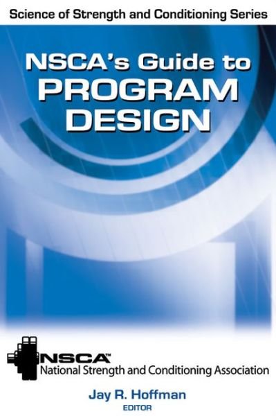NSCA's Guide to Program Design - NSCA Science of Strength & Conditioning - NSCA -National Strength & Conditioning Association - Kirjat - Human Kinetics Publishers - 9780736084024 - maanantai 5. joulukuuta 2011