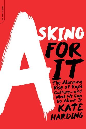 Cover for Kate Harding · Asking for It: The Alarming Rise of Rape Culture--and What We Can Do about It (Taschenbuch) (2015)