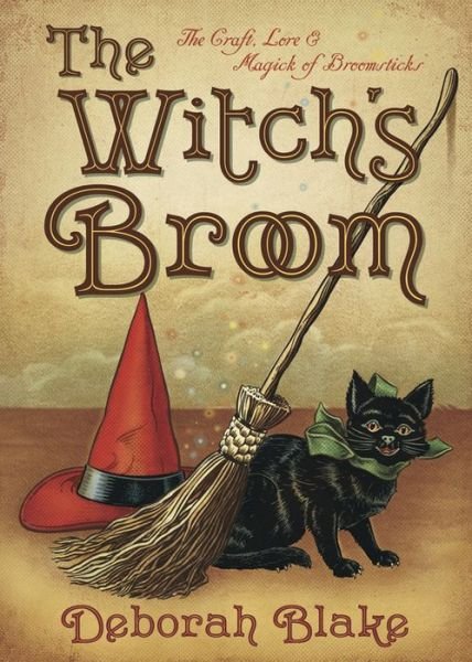 The Witch's Broom - Deborah Blake - Bøker - Llewellyn - 9780738738024 - 8. april 2014