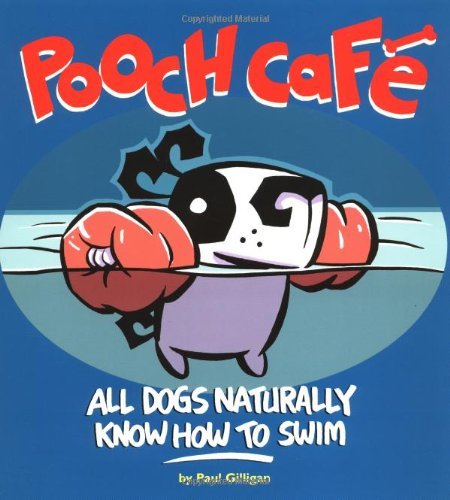 Pooch Cafe: All Dogs Naturally Know How to Swim - Paul Gilligan - Kirjat - Andrews McMeel Publishing - 9780740733024 - sunnuntai 2. maaliskuuta 2003