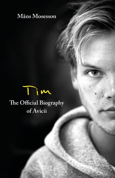 Cover for Mans Mosesson · Tim – The Official Biography of Avicii: The intimate biography of the iconic European house DJ (Paperback Book) (2022)