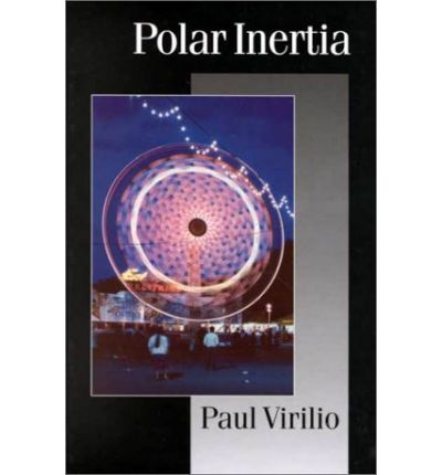 Cover for Paul Virilio · Polar Inertia - Published in association with Theory, Culture &amp; Society (Hardcover Book) (1999)