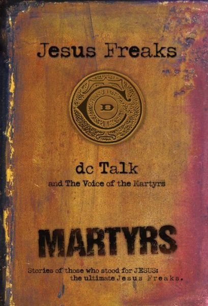 Cover for Dc Talk · Jesus Freaks - Martyrs (N/A) [Repackaged edition] (2014)