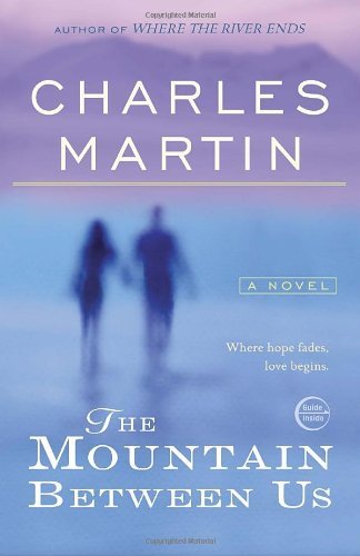 Cover for Charles Martin · The Mountain Between Us: a Novel (Taschenbuch) (2011)