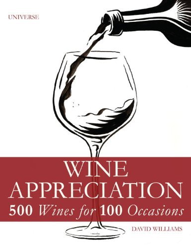 Wine Appreciation: 500 Wines for 100 Occasions - David Williams - Livres - Universe - 9780789327024 - 5 novembre 2013