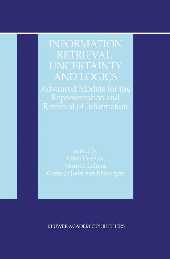 Cover for Mounia Lalmas · Information Retrieval - Uncertainty and Logics: Advanced Models for the Representation and Retrieval of Information - the Information Retrieval Series (Hardcover Book) (1998)