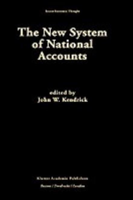 Cover for John W Kendrick · The New System of National Accounts - Recent Economic Thought (Hardcover Book) [1996 edition] (1996)