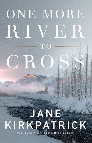 Cover for Jane Kirkpatrick · One More River to Cross (Paperback Book) (2019)