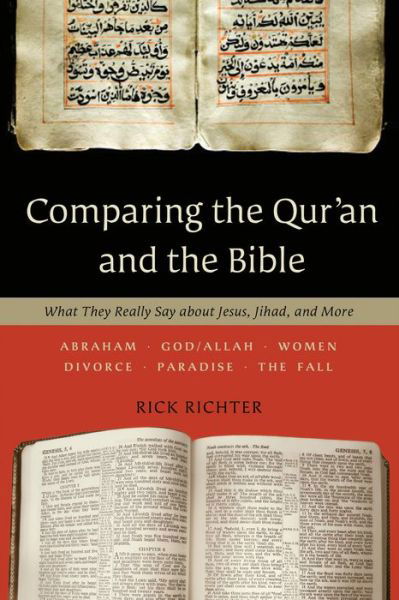 Cover for Rick Richter · Comparing the Qur`an and the Bible – What They Really Say about Jesus, Jihad, and More (Paperback Book) (2011)