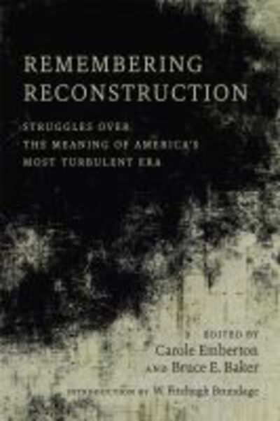 Cover for W. Fitzhugh Brundage · Remembering Reconstruction: Struggles over the Meaning of America's Most Turbulent Era (Hardcover Book) (2017)